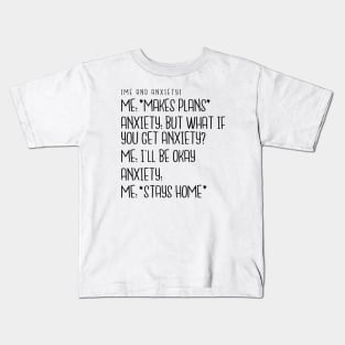 Me and Anxiety - *Makes Plans* Kids T-Shirt